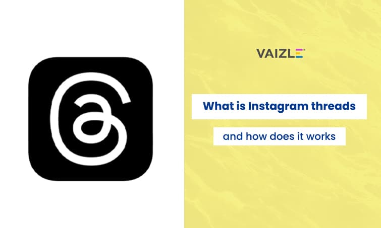What is Instagram Threads and How does it works?
