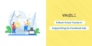 6 Must-Know Trends in Copywriting for Facebook Ads