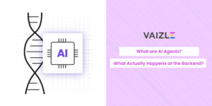 What are AI Agents? What Actually Happens at the Backend? | Vaizle
